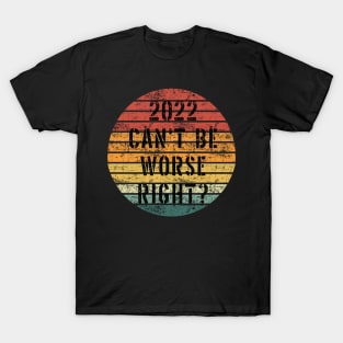 2022 Can't Be Worse, Right? - Retro Happy New Year Gift - Funny New Year Distressed Gift Lover T-Shirt